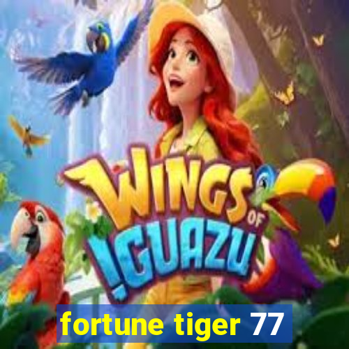 fortune tiger 77